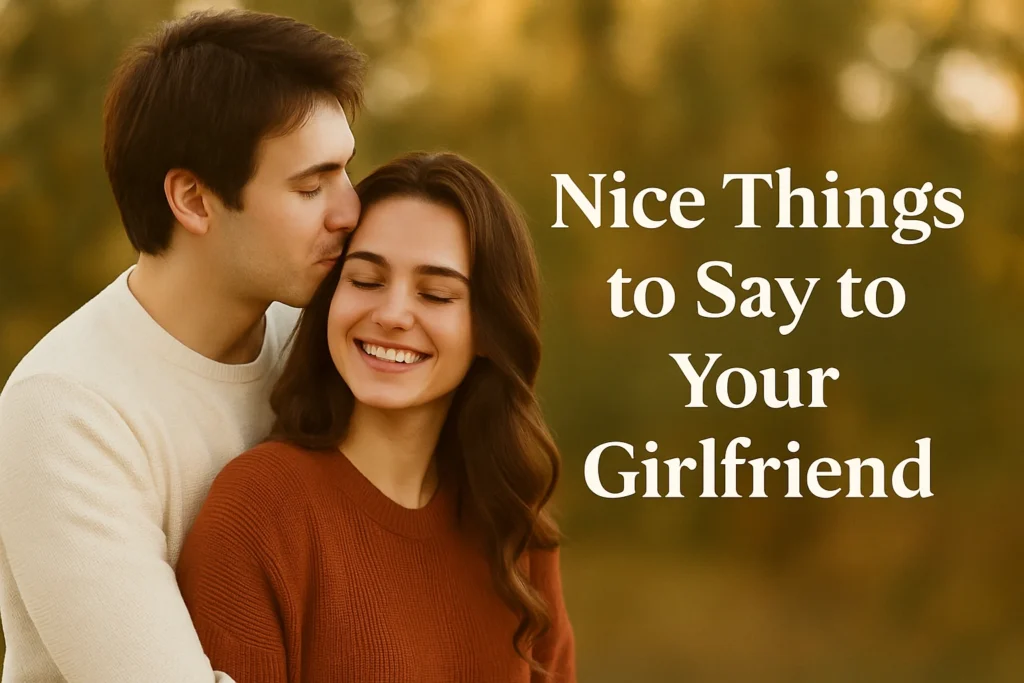 Nice Things to Say to Girlfriend